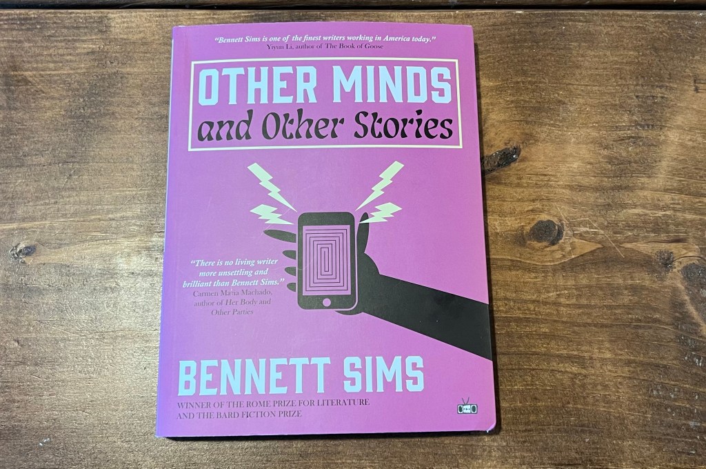 To See the World Estranged Through Another Writer’s Mind – A Review of Other Minds and Other Stories (2023) by Bennett&nbsp;Sims